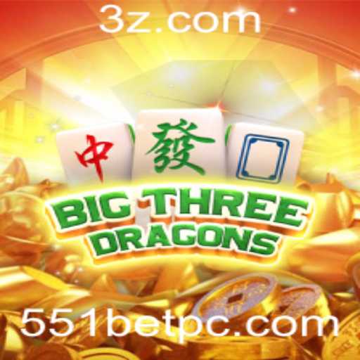 Descubra o Empolgante Mundo de BigThreeDragons: Como Jogar e Ganhar em 551 Bet