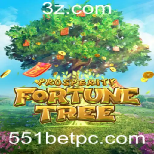 Descubra o Excitante Mundo de ProsperityFortuneTree e a Estratégica Aposta 551 Bet